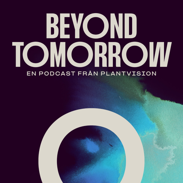 Beyond Tomorrow - a podcast by Plantvision